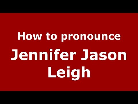 How to pronounce Jennifer Jason Leigh (American English/US)  - PronounceNames.com
