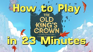 How to Play The Old King's Crown in 23 Minutes