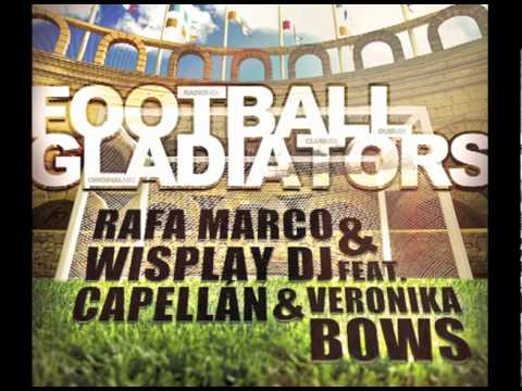 Rafa Marco & Wisplay Dj "Feat Capellan" & "Veronika Bows" Football Gladiators" (Original Mix)