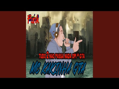 Tudo 2 Não Passa Nada Opi + Gta