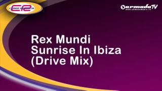 Rex Mundi - Sunrise In Ibiza (Drive Mix)