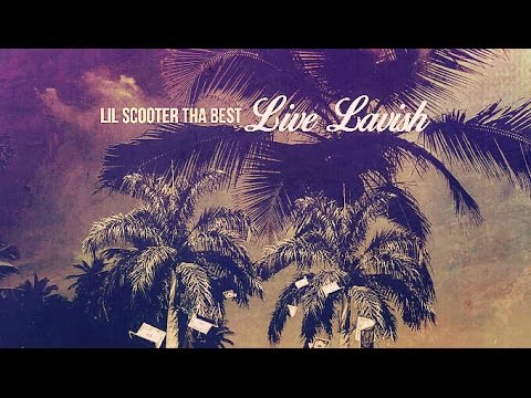 Lil Scooter Tha Best - Live Lavish