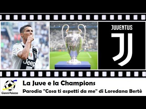 La Juve e la Champions - PARODIA "COSA TI ASPETTI DA ME" DI LOREDANA BERTE'