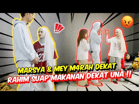 MARSYA & MEY M4RAH DEKAT RAHIM SUAP MAKANAN DEKAT UNA !! - RAHIM BUAT PRANK DASYAT !!