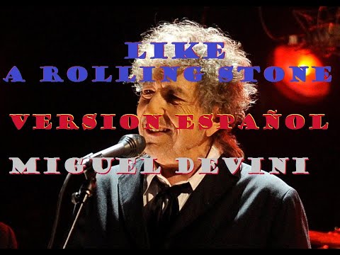 Bob Dylan Like a rolling stones, cover versión en español by Miguel Devini