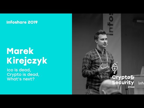 infoshare 2019 - Marek Kirejczyk: Ico is dead. Crypto is dead. What's next?
