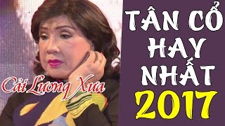 Tân Cổ Cải Lương Mới Nhất 2017 ▶Những Ca Khúc Tân Cổ Hay