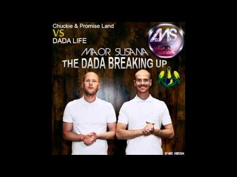 Chuckie & Promise Land Vs. Dada Life - The DaDa Breaking Up (Maor SuSanA Bootleg)