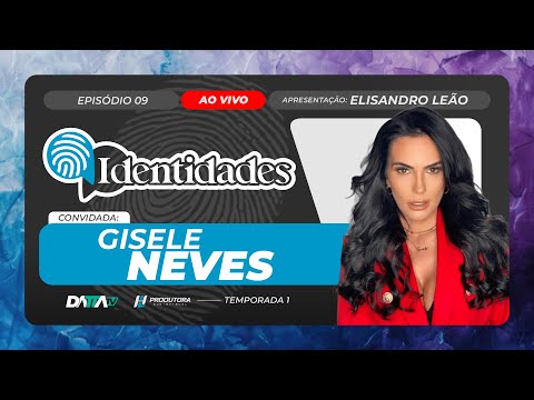 Programa IDENTIDADES T01EP09 | GISELE NEVES | 30/10/2025
