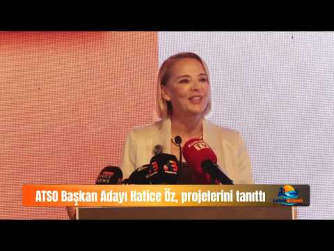 HATİCE ÖZ, ‘YENİ NESİL ATSO’ PROJELERİNİ AÇIKLADI