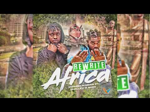 Rewrite Africa - Kdough Waidar ft Challex D Boss