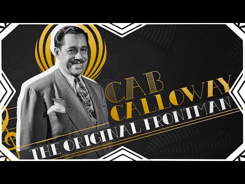 Cab Calloway: The Original Frontman