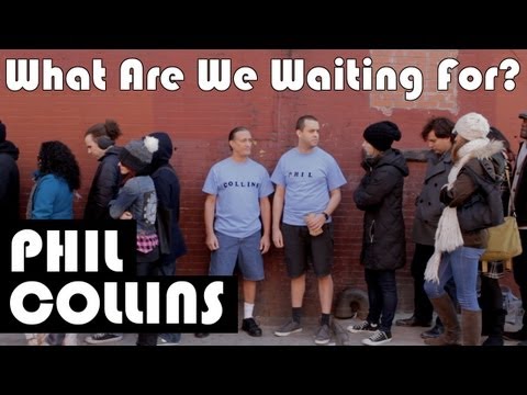 What Are We Waiting For? Phil Collins