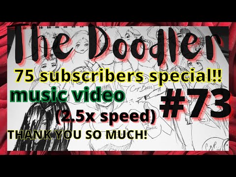 The Doodler ASMR #73 - 75 subscriber special! MUSIC VIDEO! THANK YOU SUBSCRIBERS!