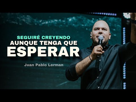 I WILL KEEP BELIEVING EVEN IF I HAVE TO WAIT | Juan Pablo Lerman @lacentraloficialcol