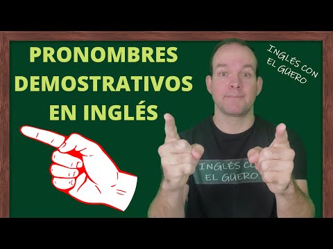 PRONOMBRES DEMOSTRATIVOS EN INGLÉS: this, that, these, those