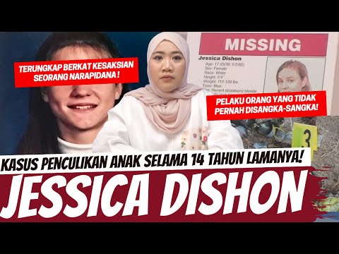 JESSICA DISHON CASE - TERUNGAKP SETALH 14 TAHUN DAN PELAKUNYA TIDAK DISANGKA-SANGKA!