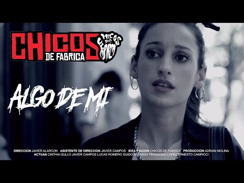 CHICOS DE FABRICA - ALGO DE MI (Video Oficial)