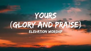 Yours (Glory and Praise) Acoustic - Elevation Worship | Lyrics Video
