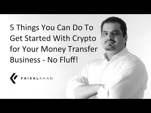 [184] Five Things You Can Do To Get Started With Crypto for Your Money Transfer Business - No Fluff!
