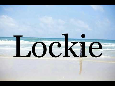 How To Pronounce Lockie🌈🌈🌈🌈🌈🌈Pronunciation Of Lockie