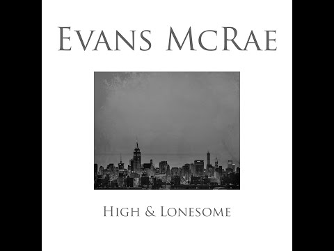 Evans McRae High & Lonesome (Official Video)
