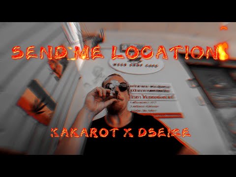 Kakarot - Send Me Location (Produced by Dseize)