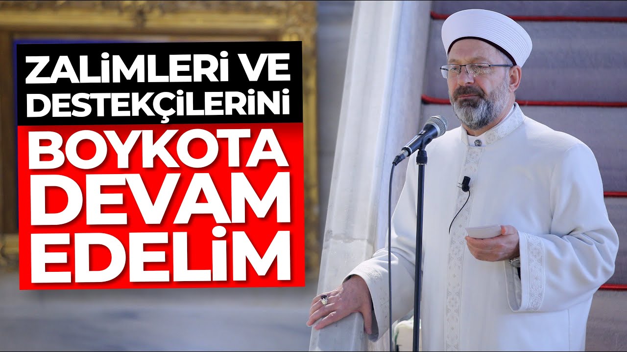 Erbaş: Zalimleri ve destekçilerini boykota devam edelim