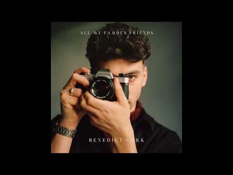 Benedict Cork - All My Famous Friends