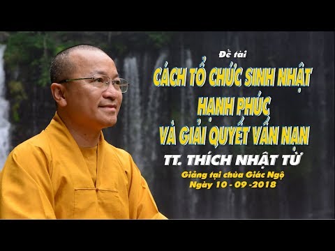 Cách tổ chức sinh nhật hạnh phúc và giải quyết vấn nạn - TT. Thích Nhật Từ 