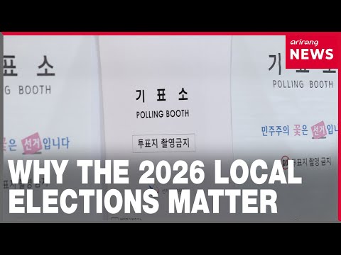 Tại sao các cuộc bầu cử địa phương năm 2026 của Hàn Quốc lại quan trọng (Why Korea's 2026 local elections matter)
