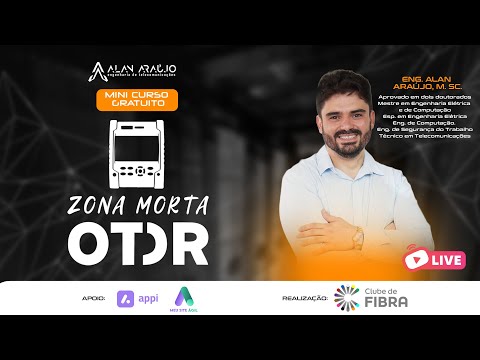 Zona morta de OTDR - Minicurso com Eng Alan Araújo - Fibra Óptica