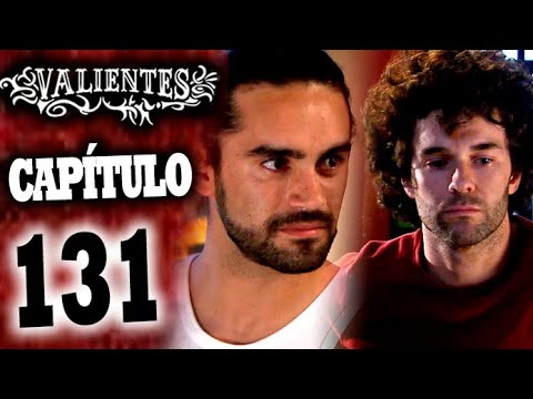 VALIENTES - Capítulo 131 - ALTA DEFINICIÓN