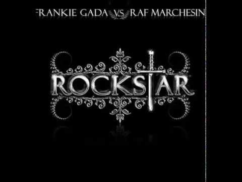 Frankie Gada vs Raf Marchesini-Rockstar (Fabio Luongo Vs filter)