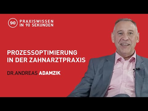 Dr. Andreas Adamzik - Prozessoptimierung in der Zahnarztpraxis | Praxiswissen in 90 Sekunden