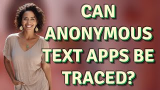 Can anonymous text apps be traced