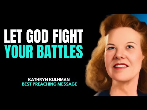 Let God Fight Your Battles | Powerful Kathryn Kuhlman Style Message