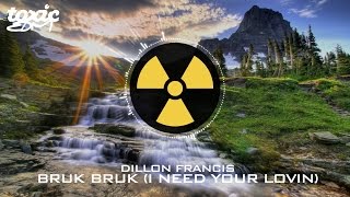 Dillon Francis - Bruk Bruk (I Need Your Lovin')