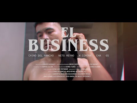 El Business -  El Chino del Rancho ft Neto Reyno, W Corona, GS, CHA