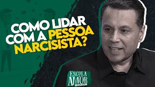 COMO LIDAR COM A PESSOA NARCISISTA?