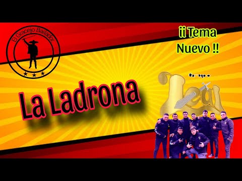 La Ladrona Tema Nuevo con el Grupo Leal
