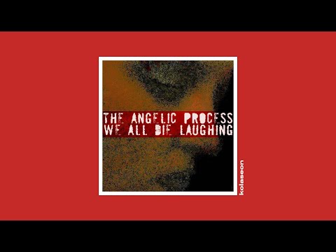 The Angelic Process - We All Die Laughing (2006) [Full Album] [doomgaze]