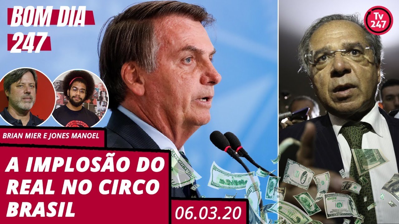 Bom dia 247: A implosão do real no circo Brasil (6.3.20)