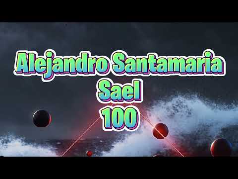 Alejandro Santamaria, Sael - 100 (Letra)