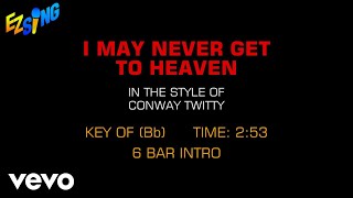 Conway Twitty - I May Never Get To Heaven (Karaoke EZ Sing)