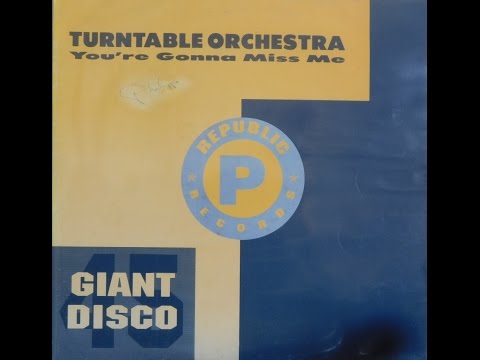 Turntable Orchestra   You're Gonna Miss Me (Extented Club Mix)