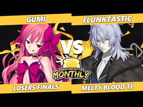 Bread and Butter 26 Losers Finals - GUMI (DA Noel) Vs. Flunktastic (Vlov) Melty Blood: Type Lumina