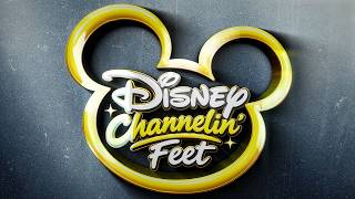 Disney Channelin’ Feet