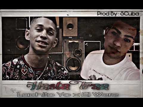 Lachito Yo x El Were - Hasta Tra