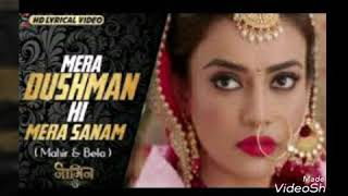 Download lagu Mere dushman hi mere Sanam || lyrics video || naagin 3 || mahir and Bela mp3 Download lagu Mere dushman hi mere Sanam || lyrics video || naagin 3 || mahir and Bela mp3